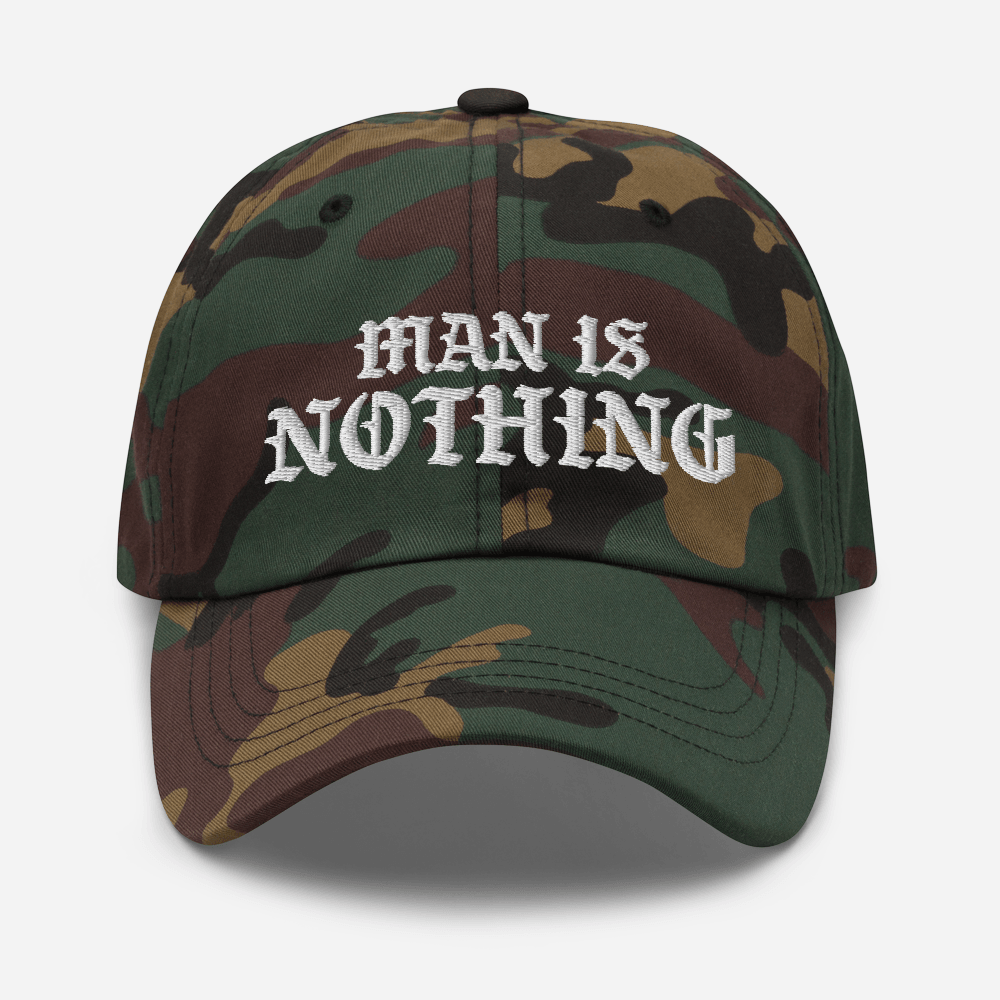 Man Is Nothing Dad Hat - 1689 Designs