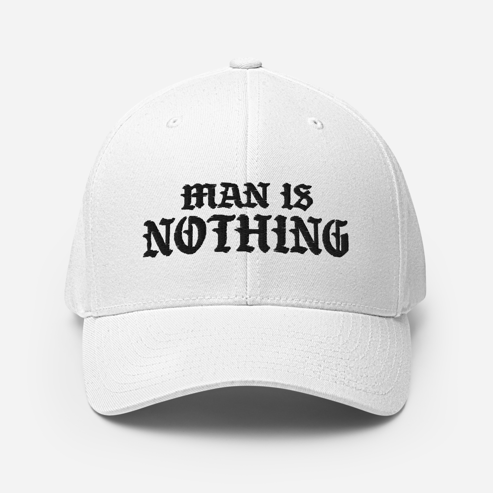 Man Is Nothing Fitted Hat - 1689 Designs