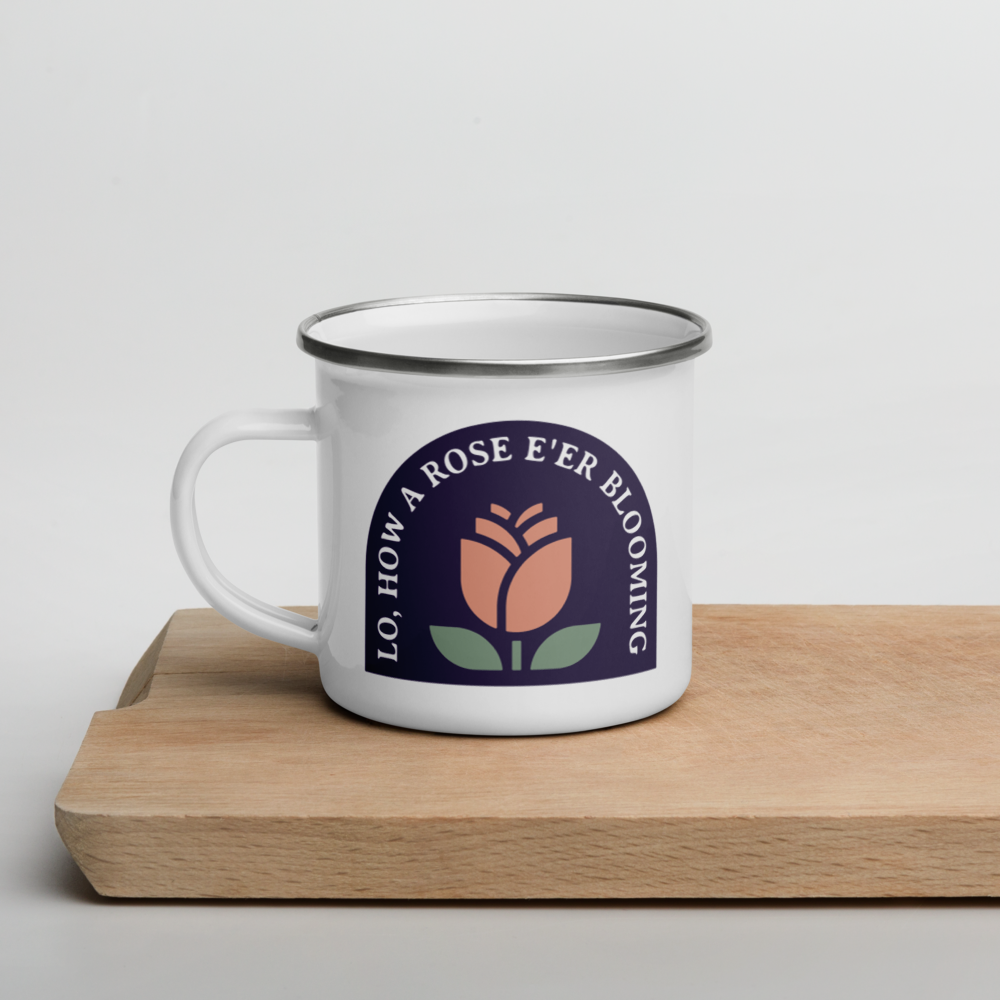 Lo, How a Rose E'er Blooming 12oz Enamel Mug - 1689 Designs