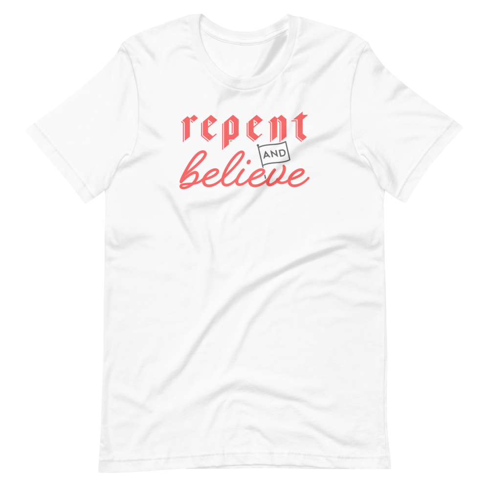 Repent and Believe T-Shirt - 1689 Designs