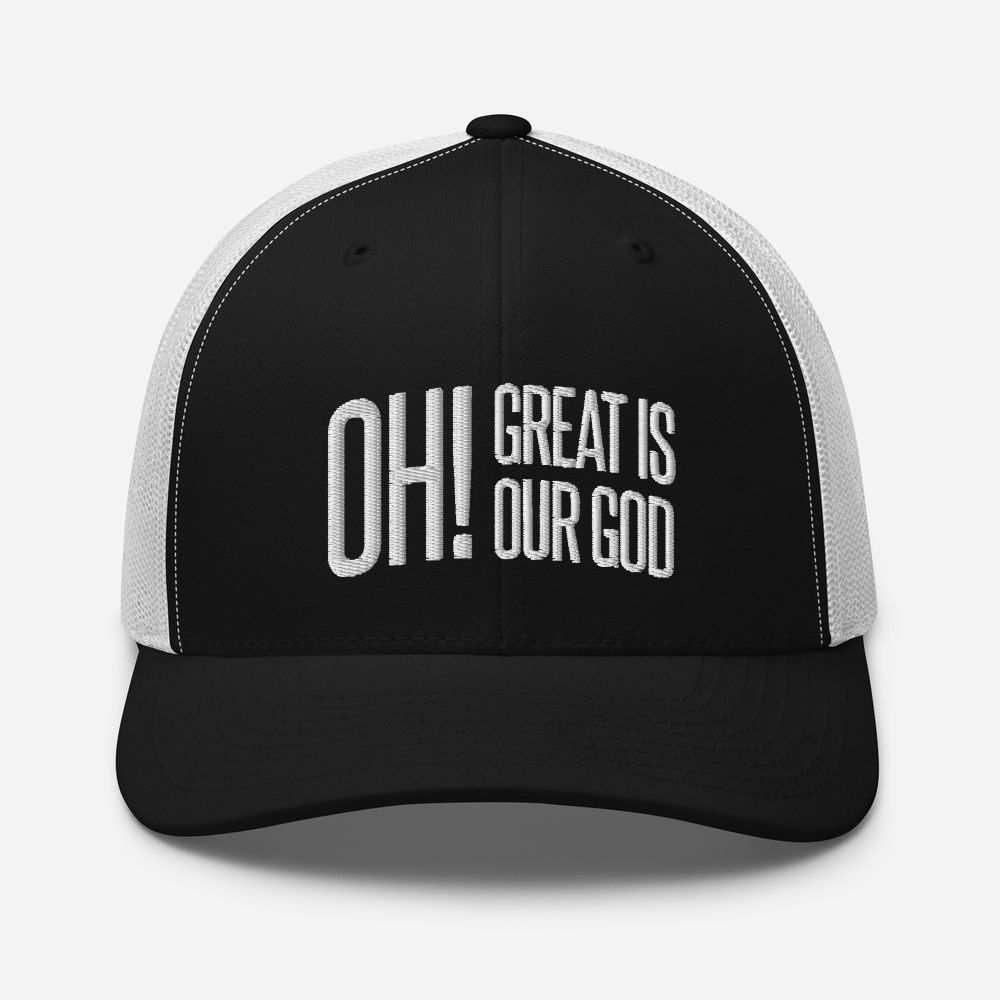 Oh! Great Is Our God! Trucker Hat - 1689 Designs