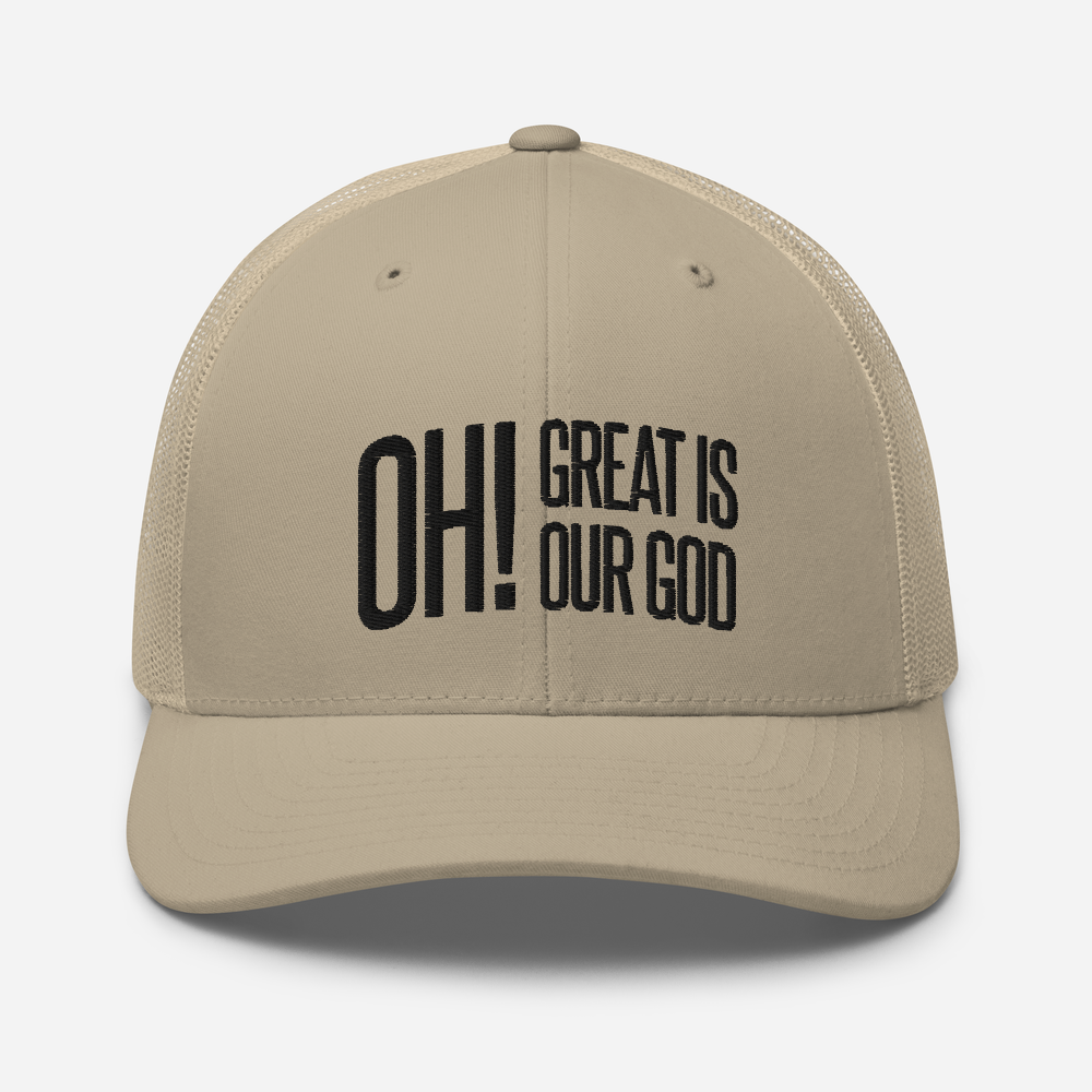 Oh! Great Is Our God! Trucker Hat - 1689 Designs