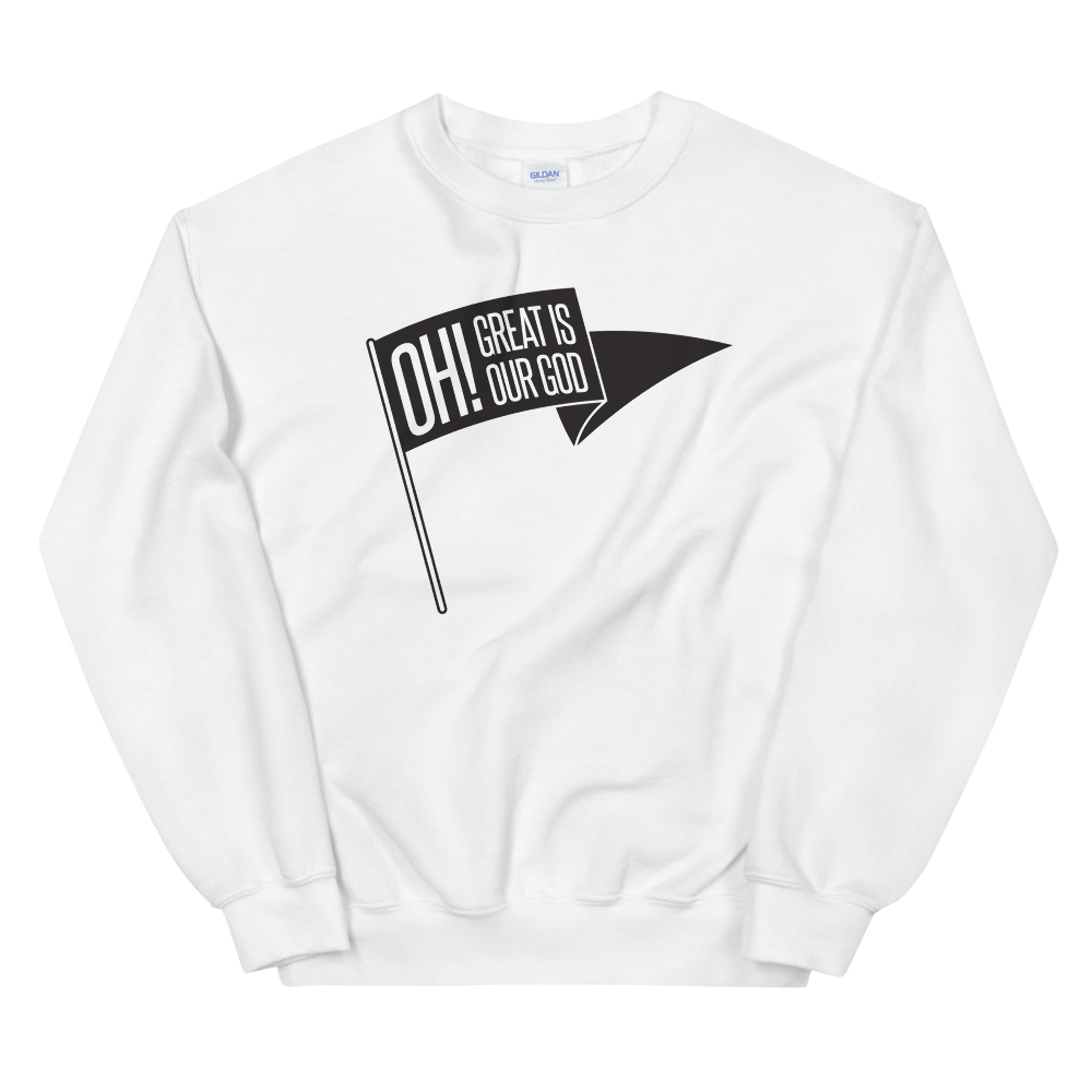 Oh! Great Is Our God! Sweatshirt - 1689 Designs