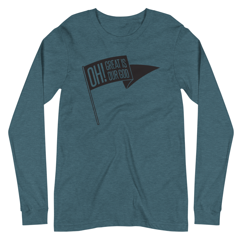 Oh! Great Is Our God! Long Sleeve Shirt - 1689 Designs