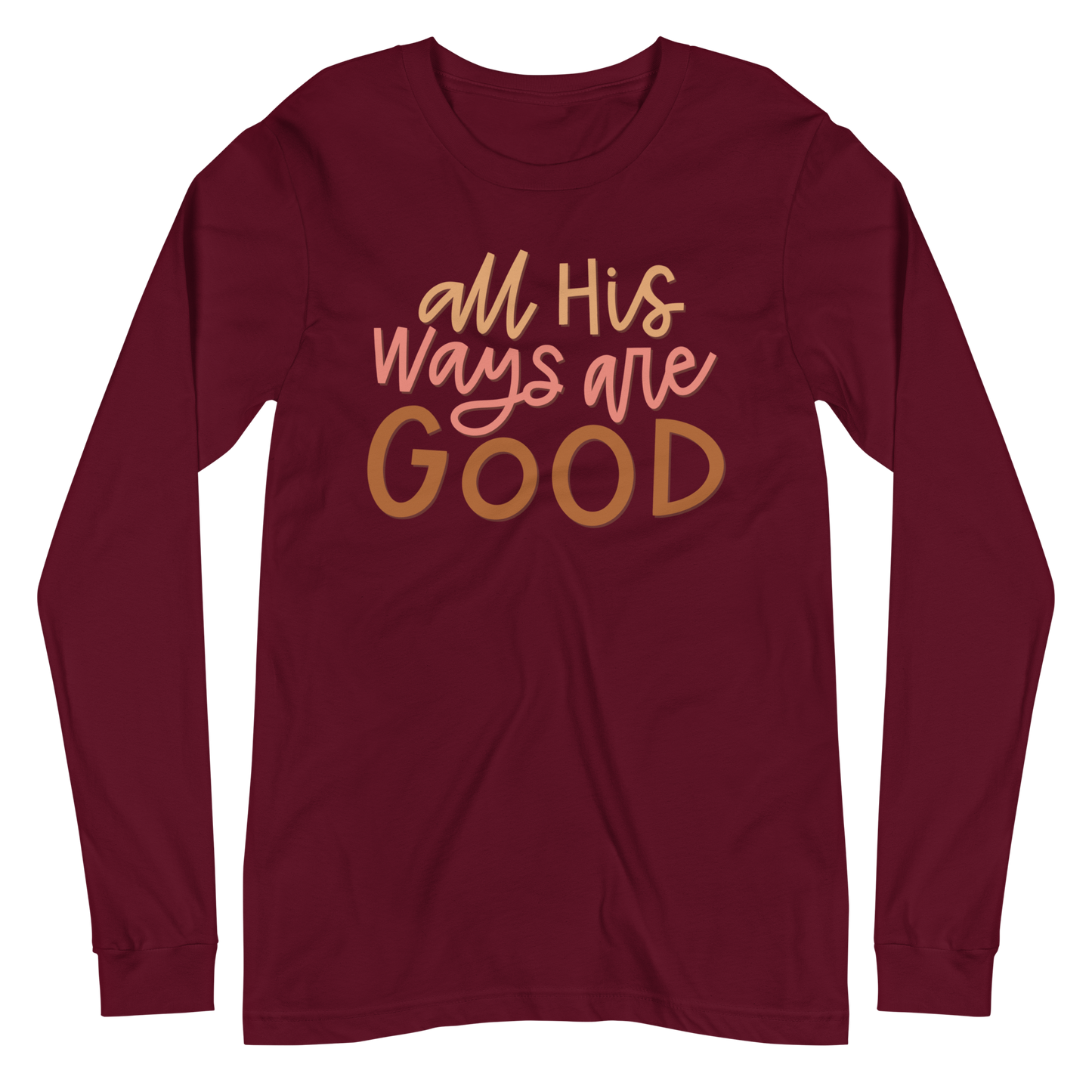 All His Ways Are Good Long Sleeve Shirt