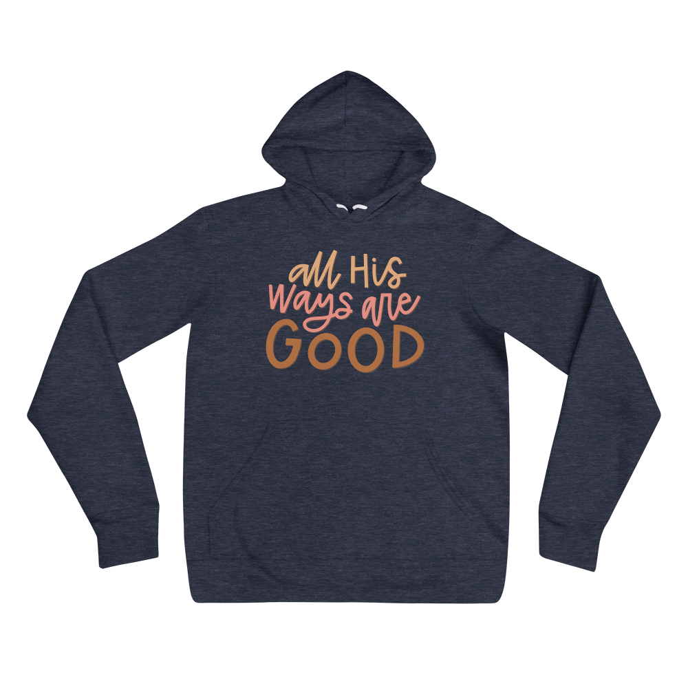 All His Ways Are Good Hoodie