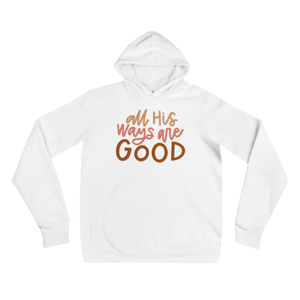 All His Ways Are Good Hoodie