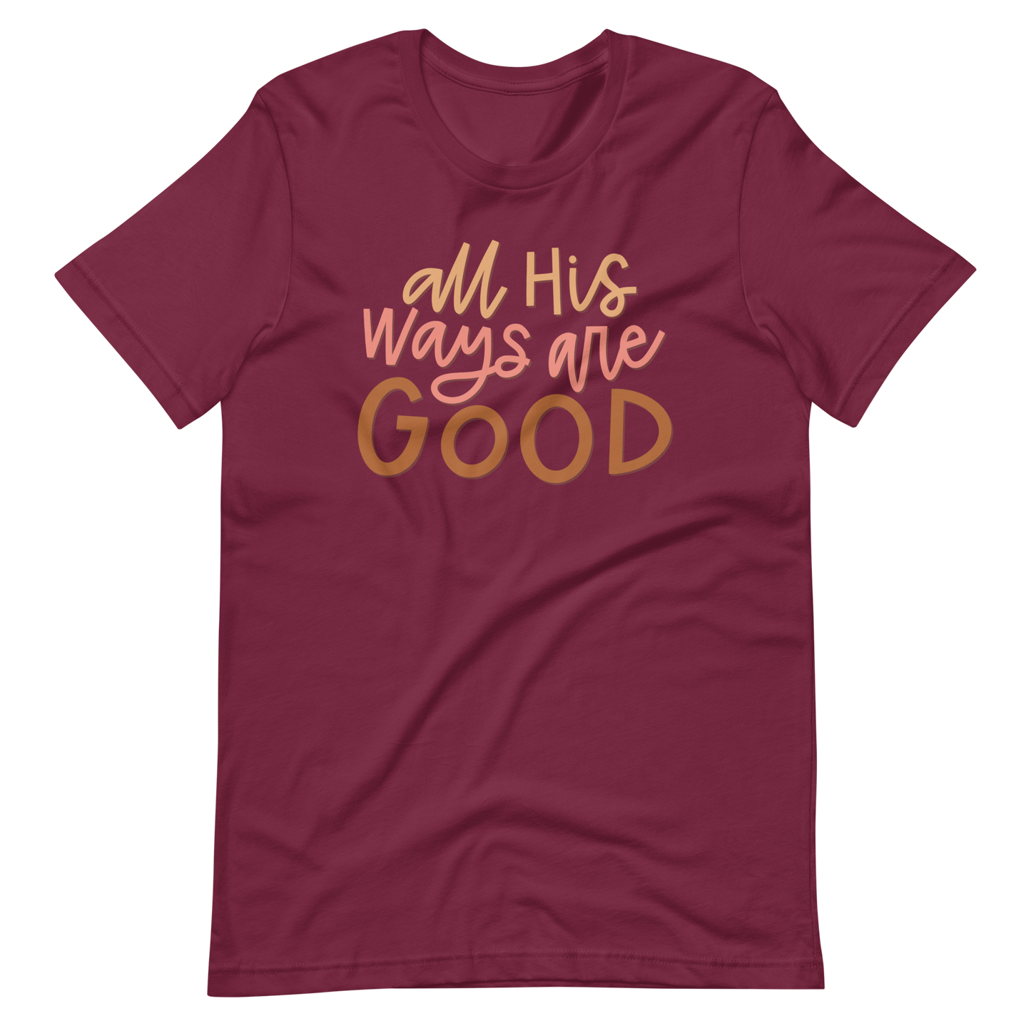 All His Ways Are Good T-Shirt