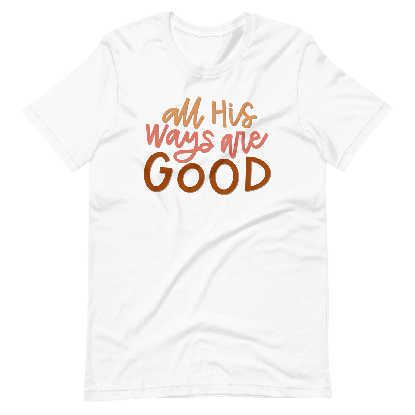 All His Ways Are Good T-Shirt