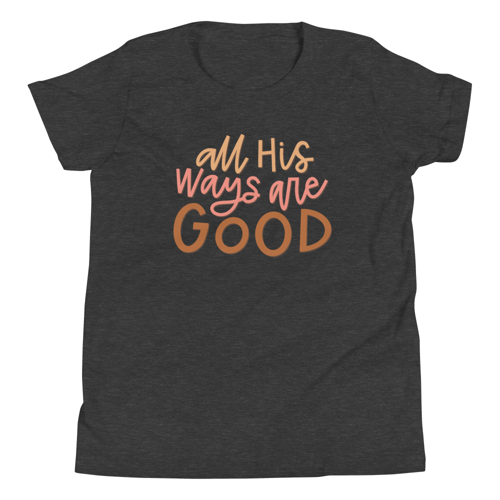 All His Ways Are Good Youth T-Shirt