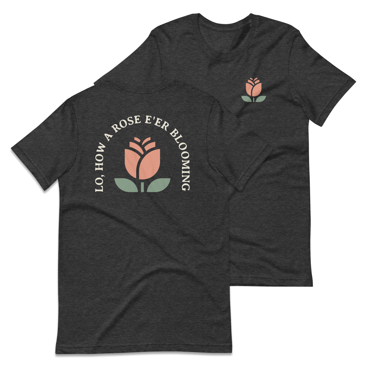 Lo, How a Rose E'er Blooming T-Shirt - 1689 Designs