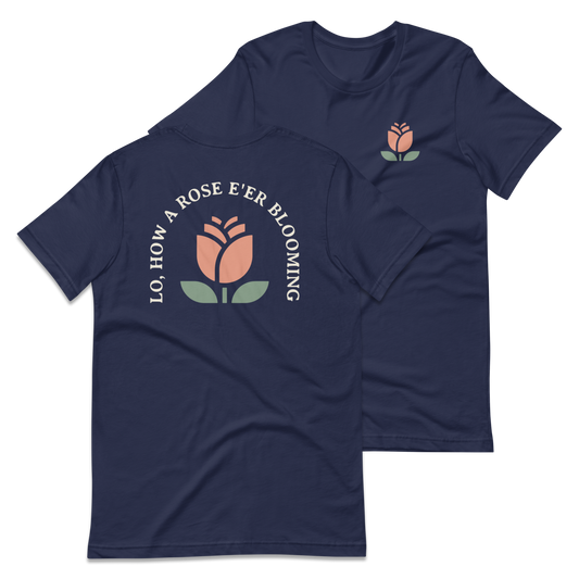 Lo, How a Rose E'er Blooming T-Shirt - 1689 Designs