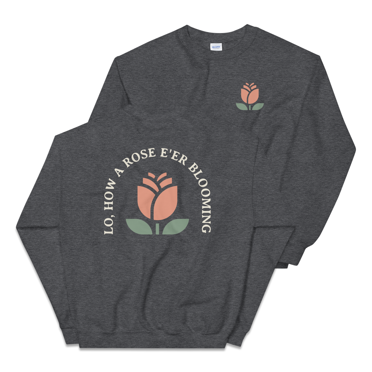 Lo, How a Rose E'er Blooming Sweatshirt - 1689 Designs