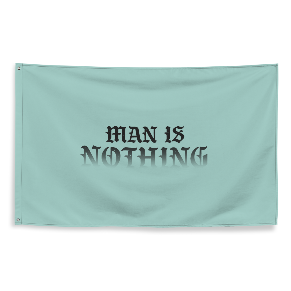 Man Is Nothing Flag - 1689 Designs