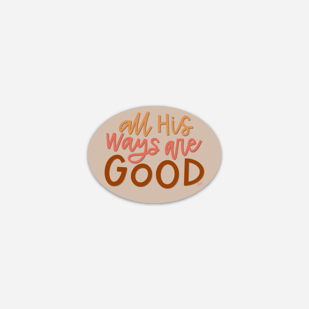 All His Ways Are Good Sticker