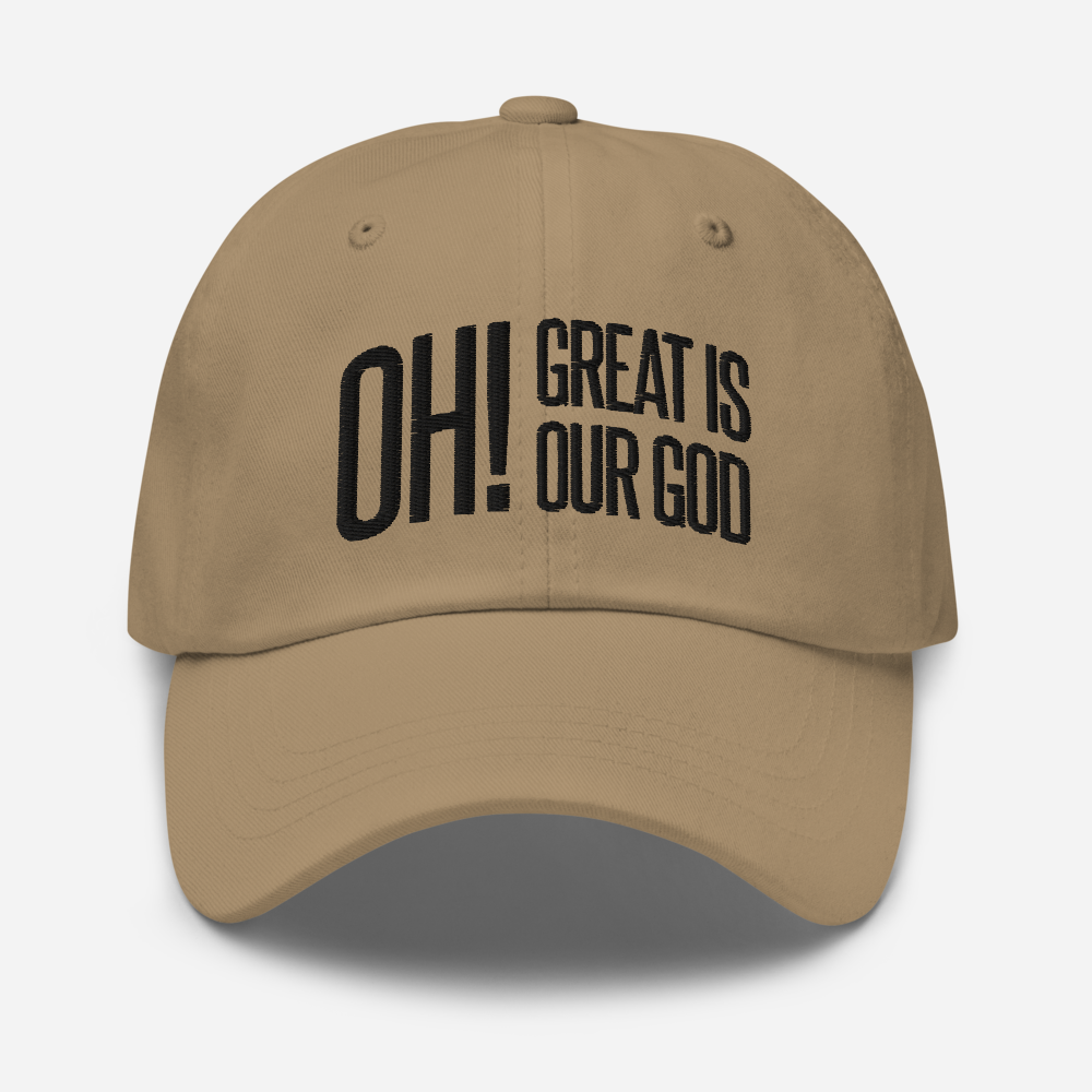 Oh! Great Is Our God! Dad Hat - 1689 Designs