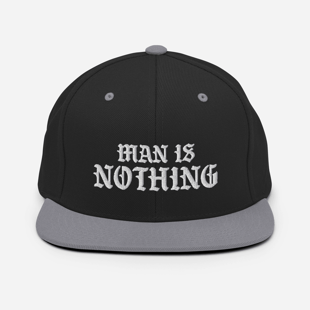 Man Is Nothing Snapback Hat - 1689 Designs