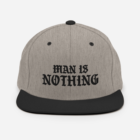 Man Is Nothing Snapback Hat - 1689 Designs
