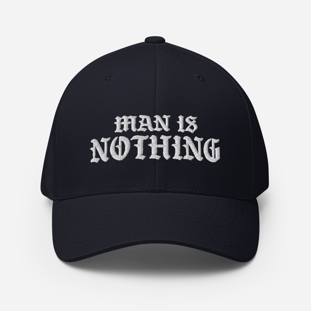 Man Is Nothing Fitted Hat - 1689 Designs