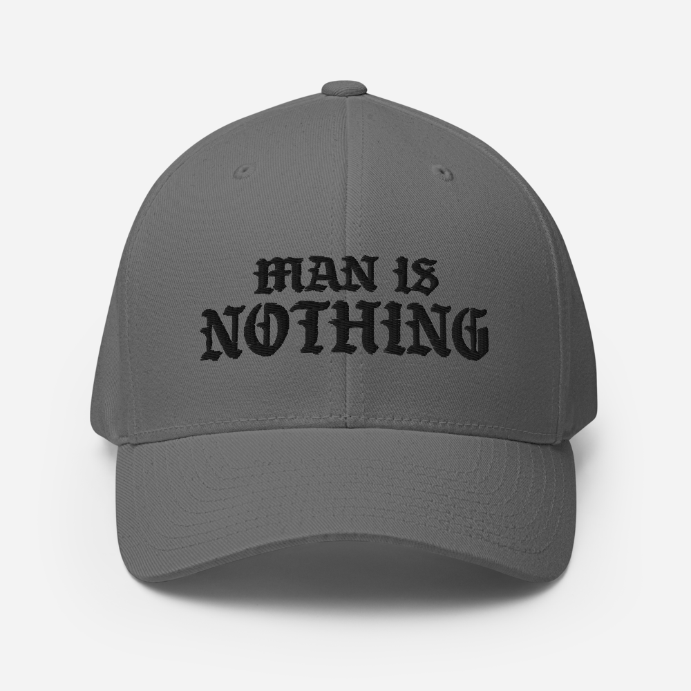 Man Is Nothing Fitted Hat - 1689 Designs
