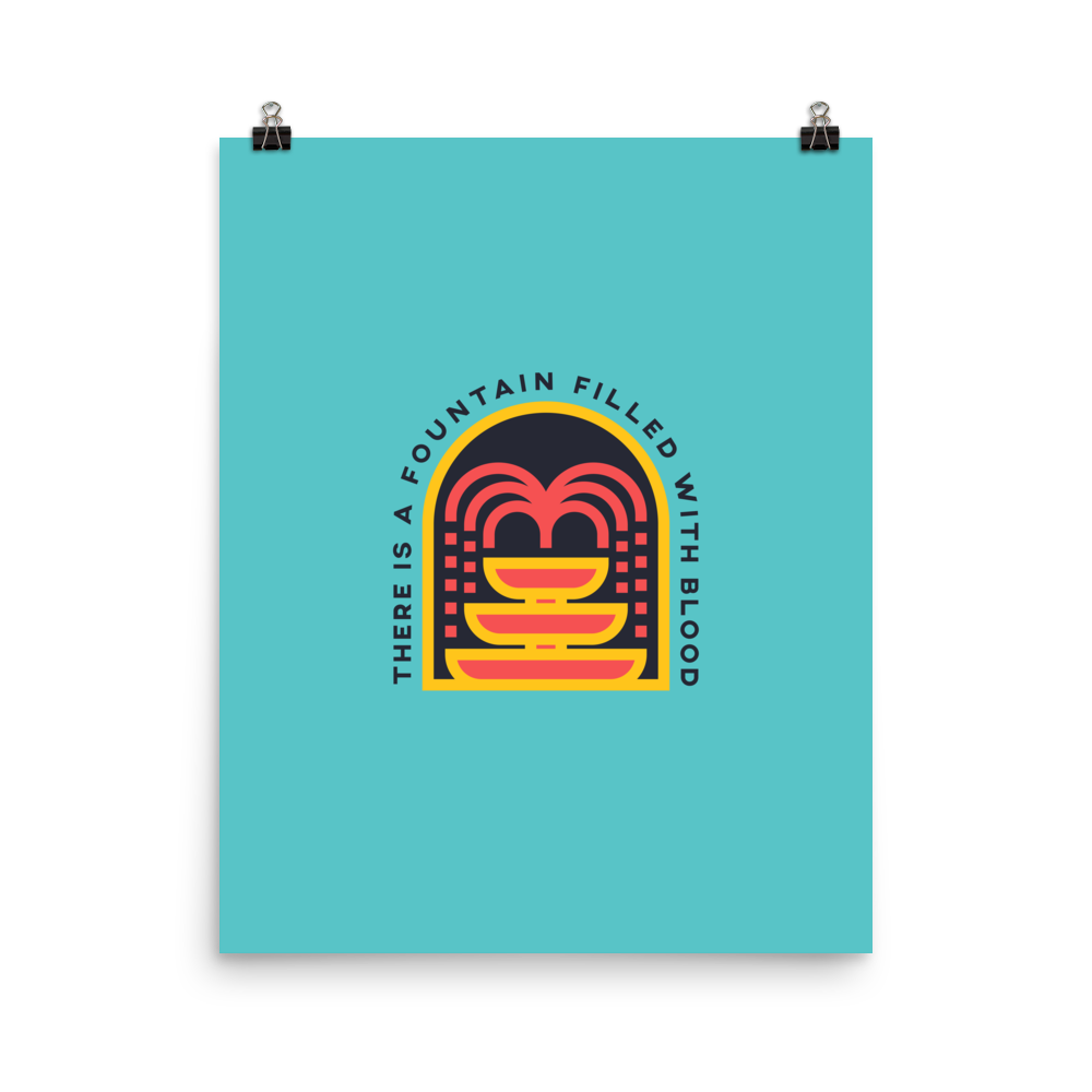 There Is A Fountain Poster - 1689 Designs