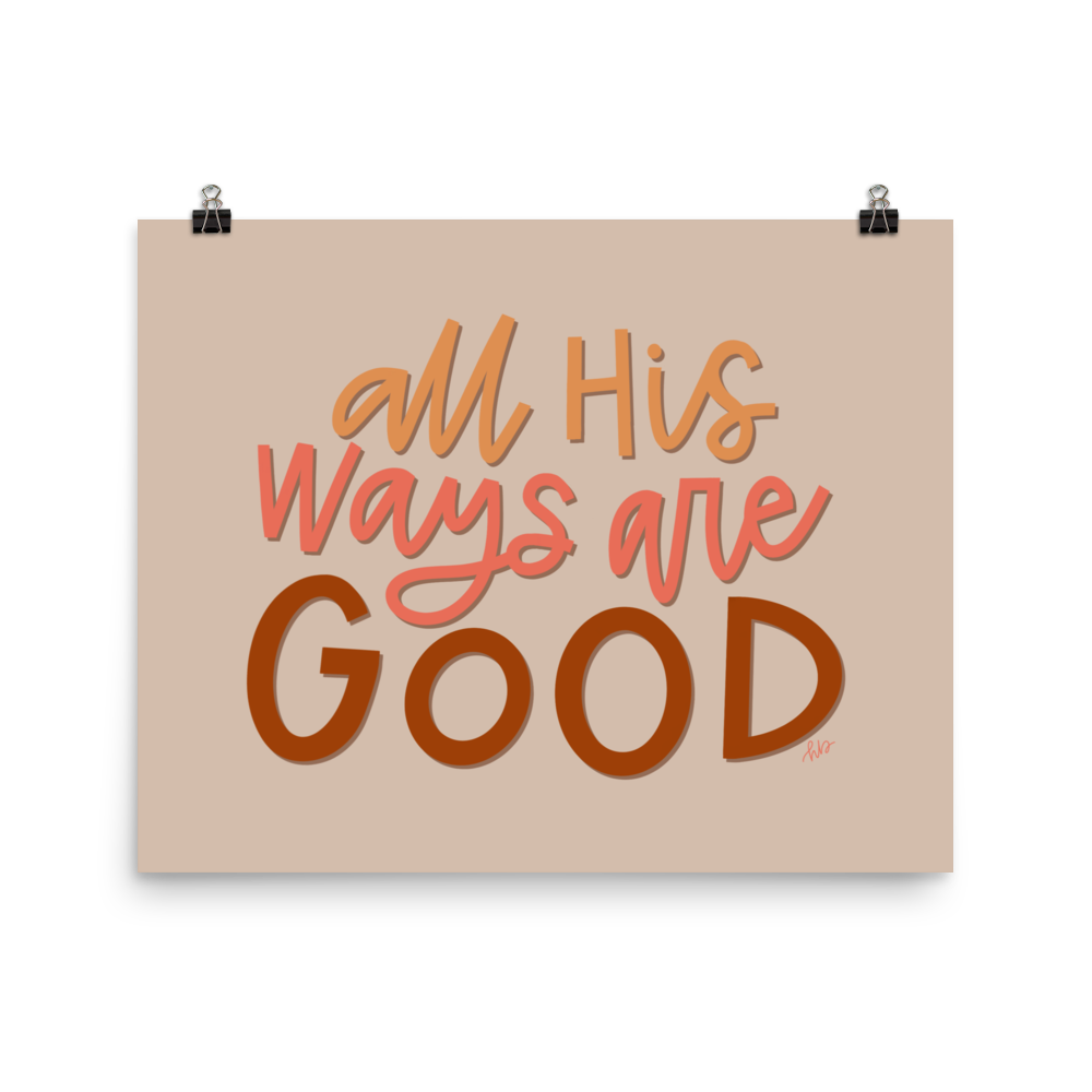 All His Ways Are Good Print