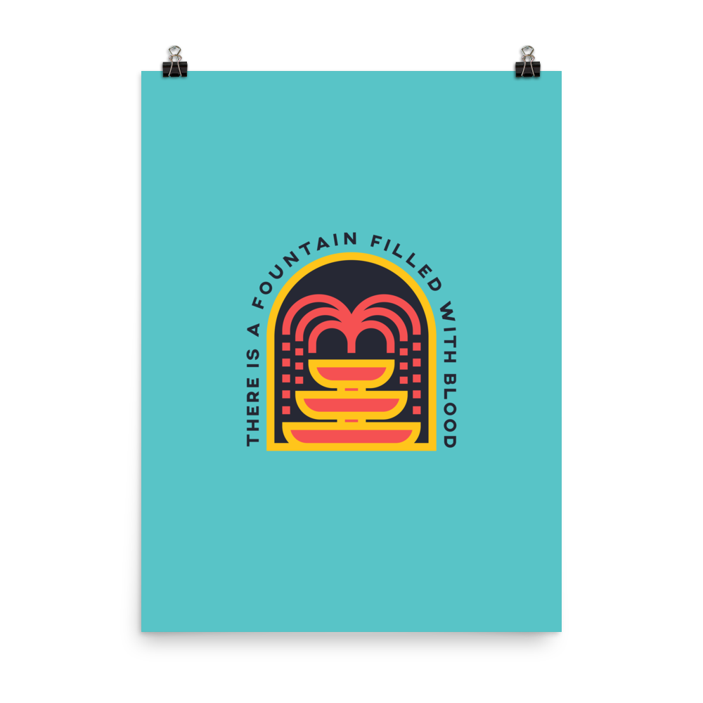 There Is A Fountain Poster - 1689 Designs