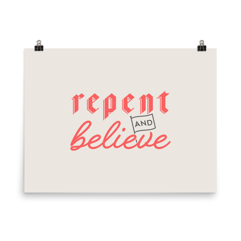 Repent and Believe Poster - 1689 Designs