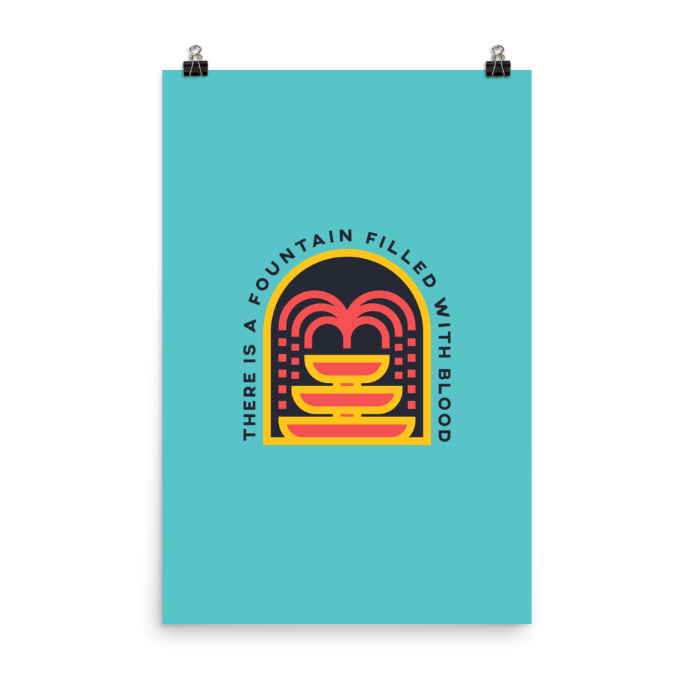 There Is A Fountain Poster - 1689 Designs