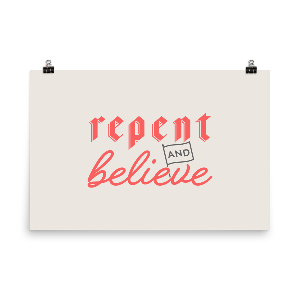Repent and Believe Poster - 1689 Designs