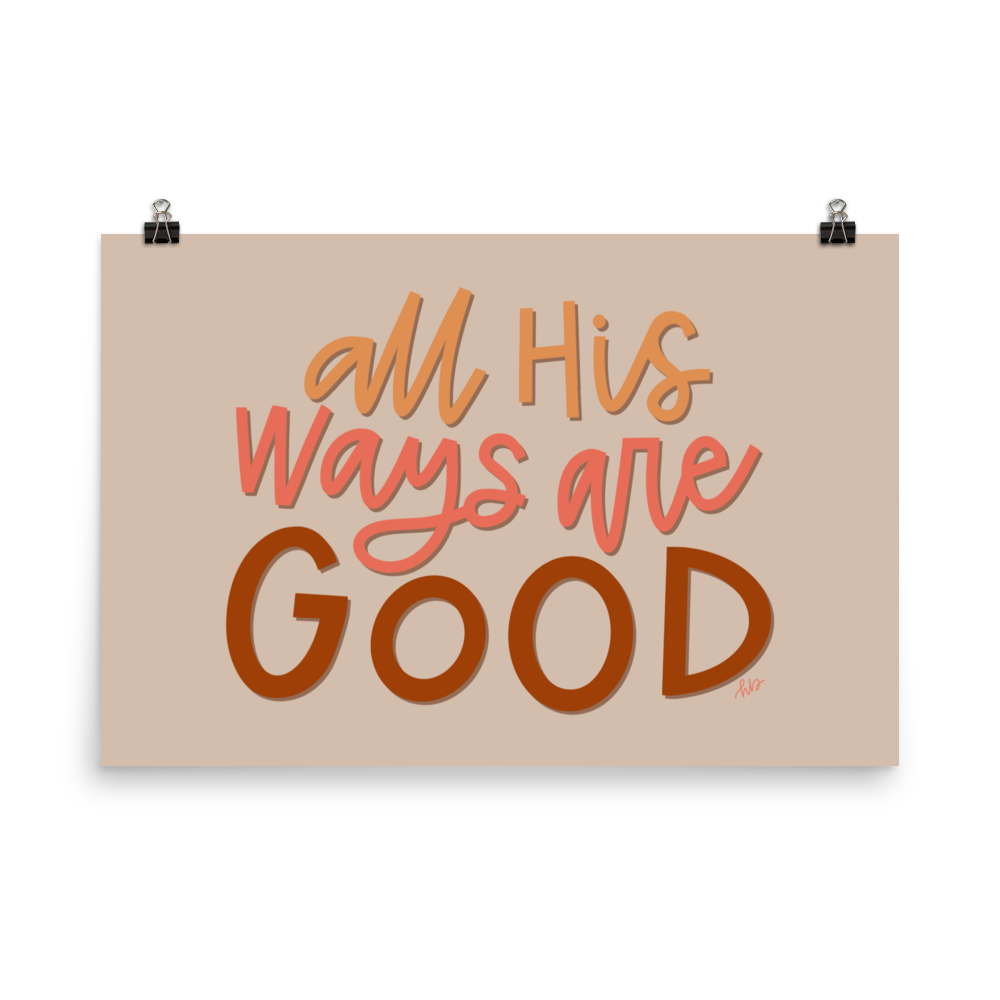 All His Ways Are Good Print