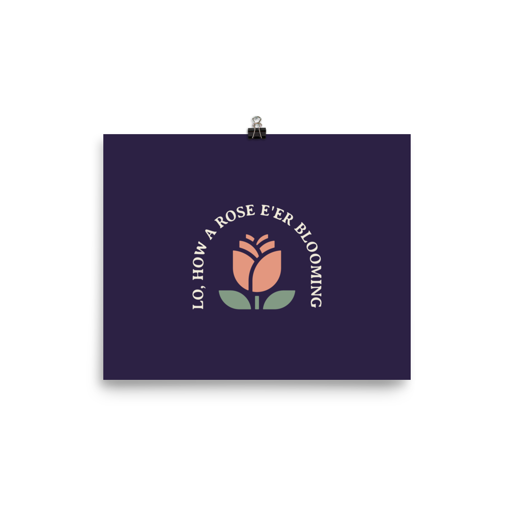 Lo, How a Rose E'er Blooming Poster - 1689 Designs