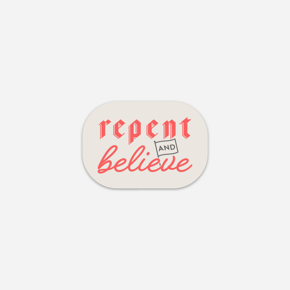 Repent and Believe Sticker