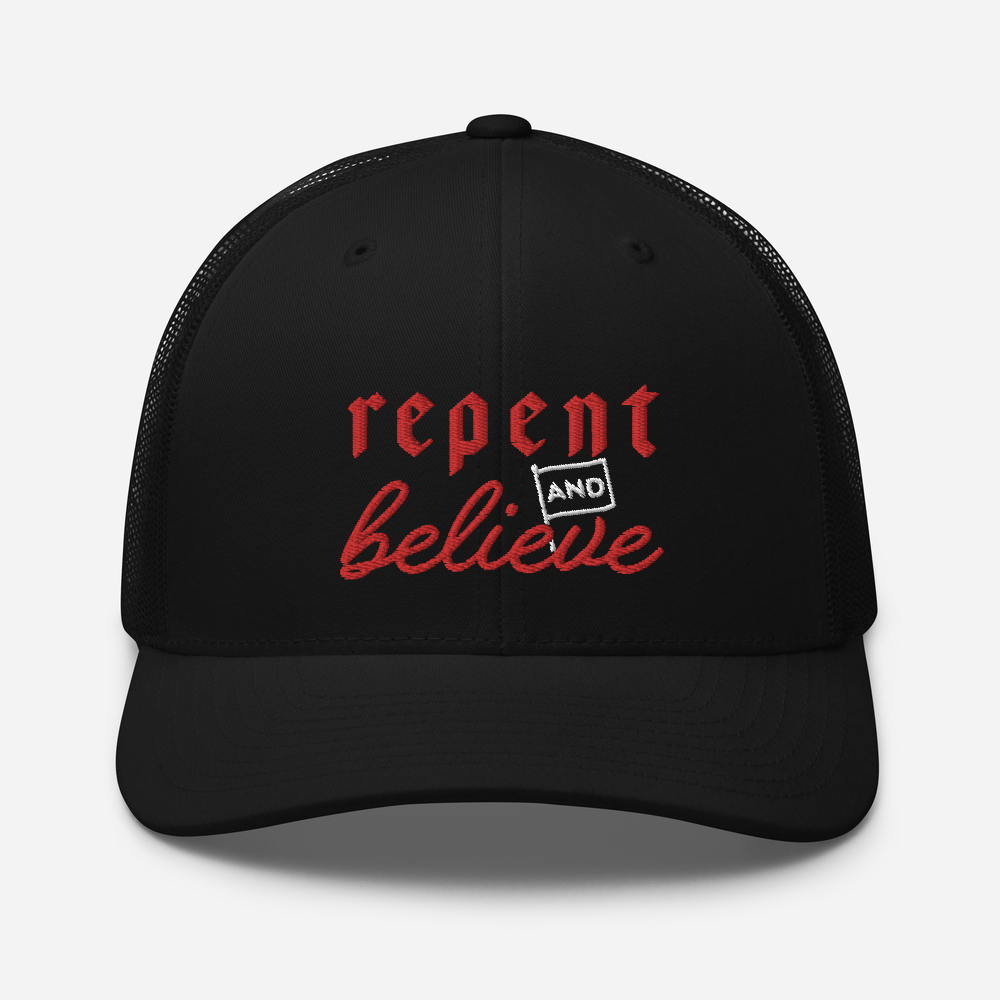 Repent and Believe Trucker Hat - 1689 Designs