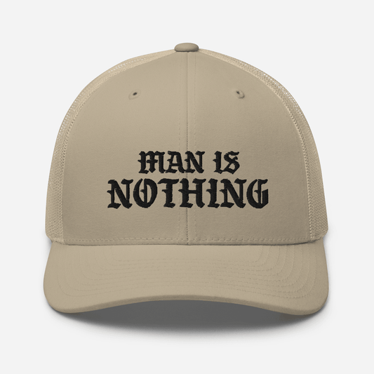 Man Is Nothing Trucker Hat - 1689 Designs