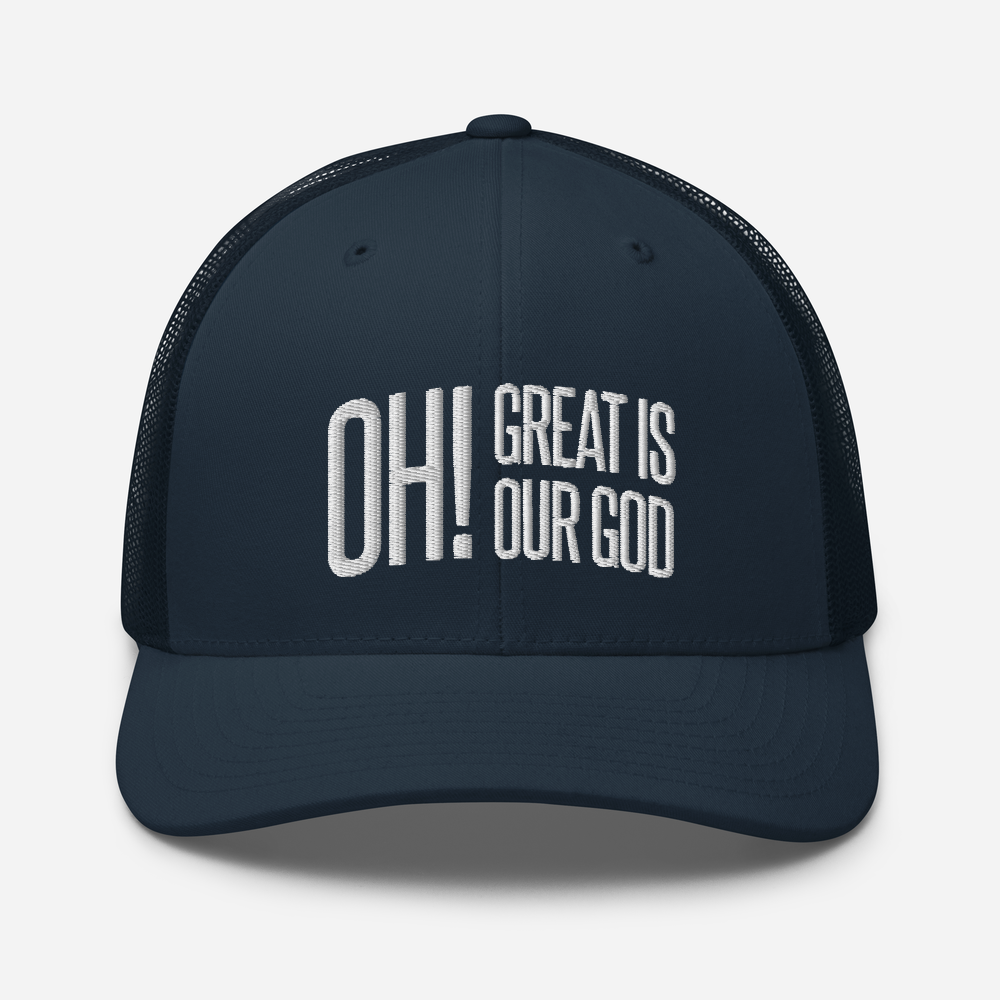 Oh! Great Is Our God! Trucker Hat - 1689 Designs