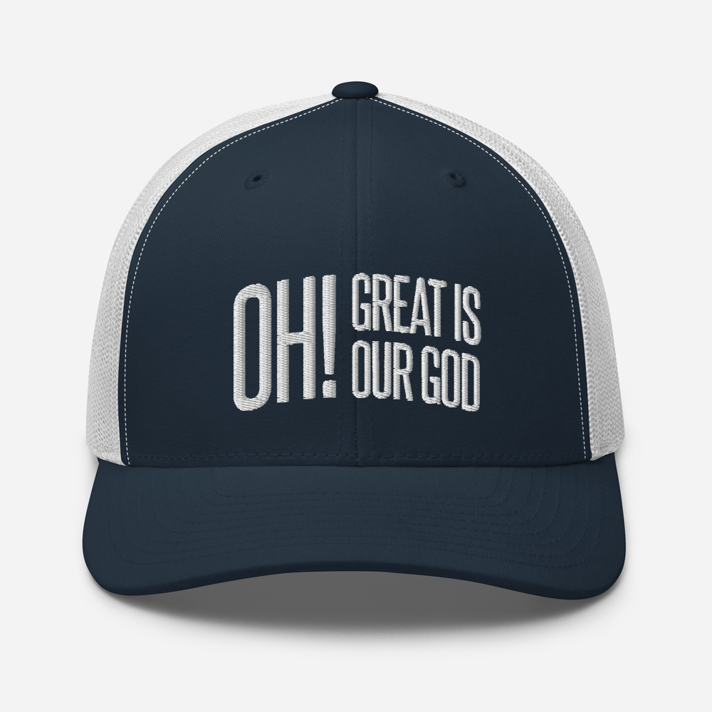 Oh! Great Is Our God! Trucker Hat - 1689 Designs