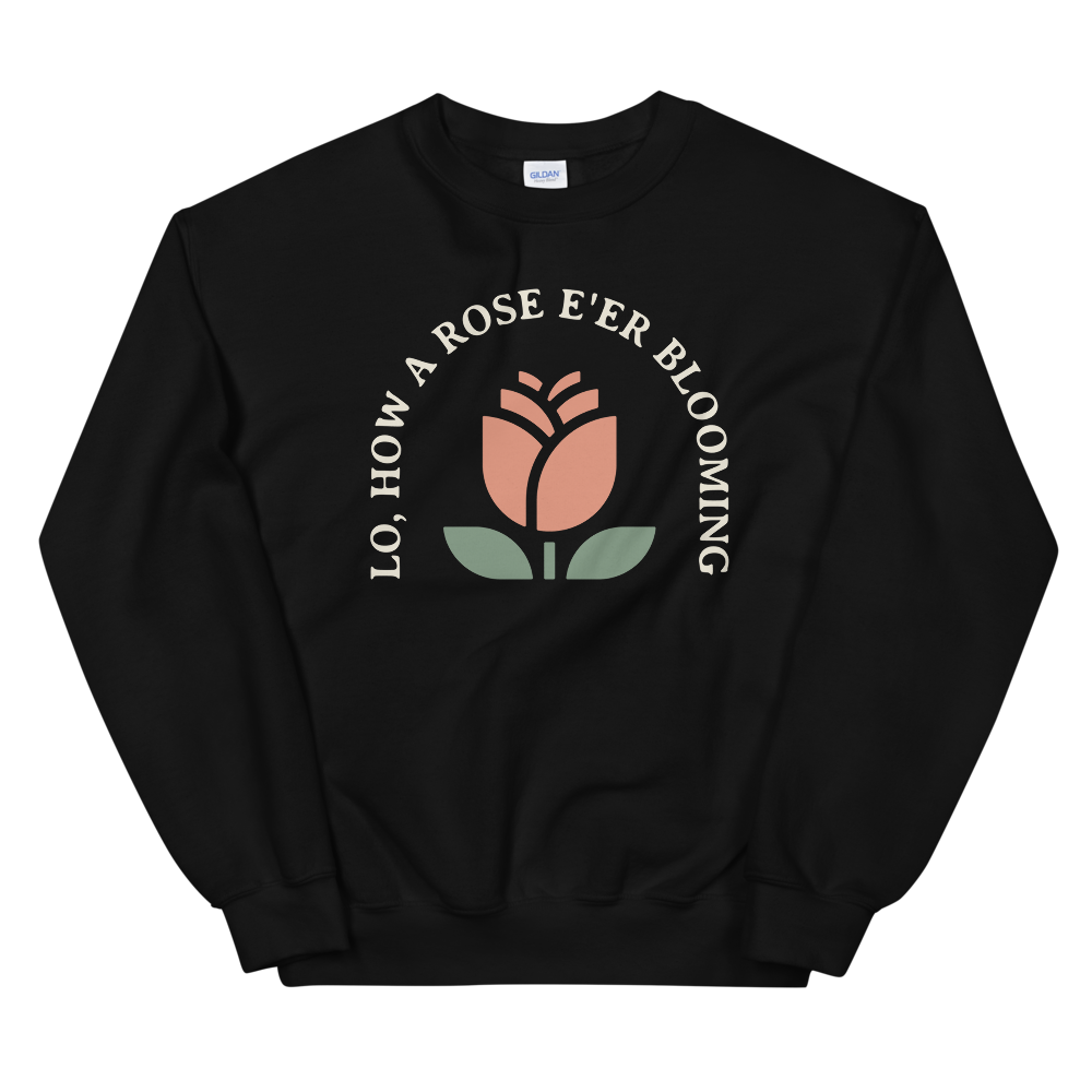 Lo, How a Rose E'er Blooming (Front Only) Sweatshirt - 1689 Designs
