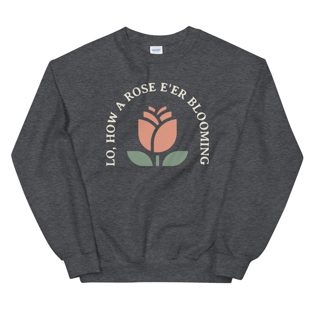 Lo, How a Rose E'er Blooming (Front Only) Sweatshirt - 1689 Designs