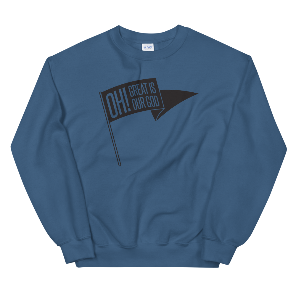 Oh! Great Is Our God! Sweatshirt - 1689 Designs