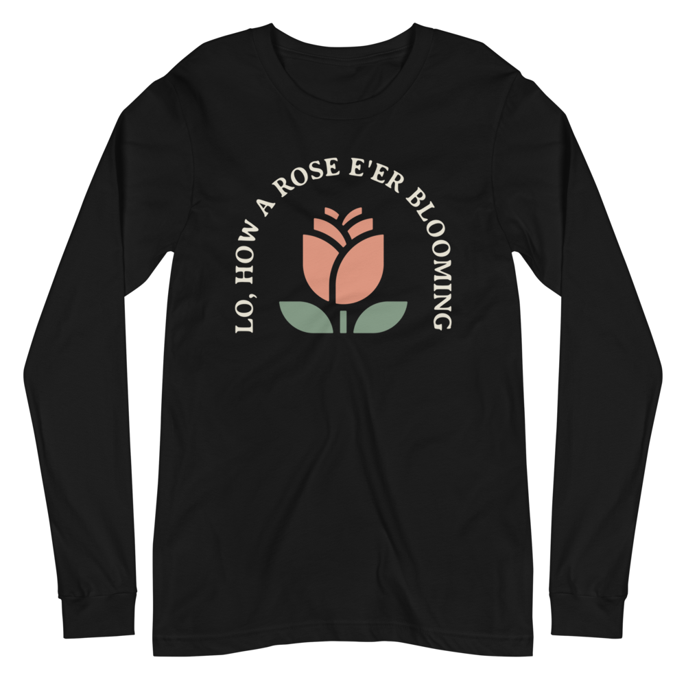 Lo, How a Rose E'er Blooming (Front Only) Long Sleeve Shirt - 1689 Designs