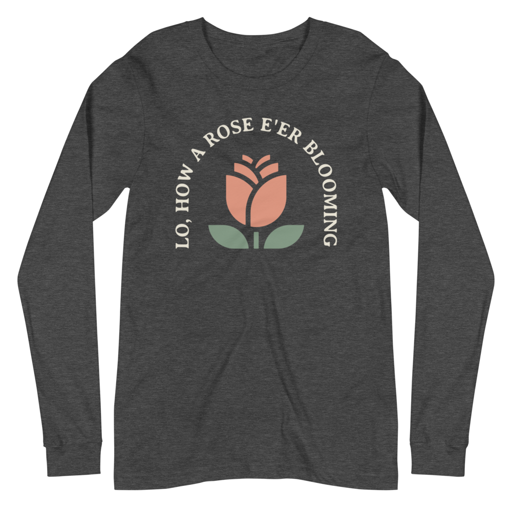 Lo, How a Rose E'er Blooming (Front Only) Long Sleeve Shirt - 1689 Designs