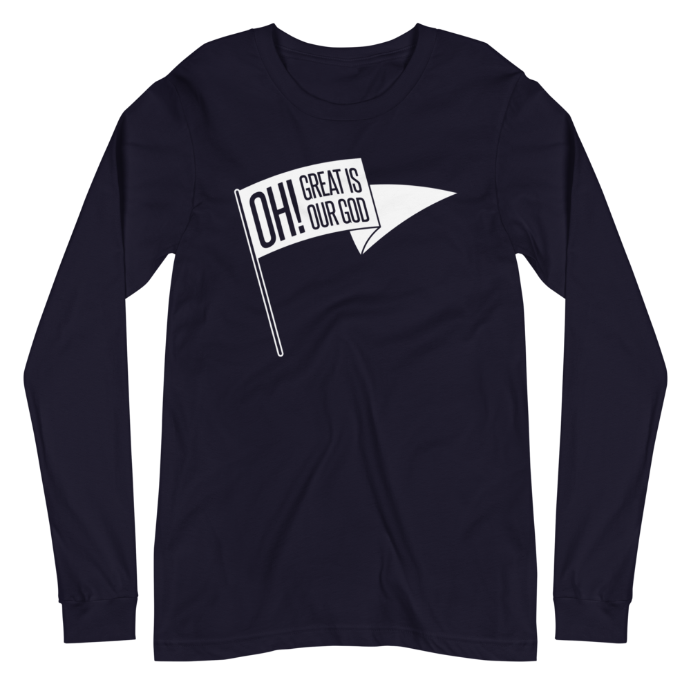 Oh! Great Is Our God! Long Sleeve Shirt - 1689 Designs