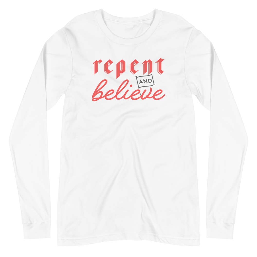 Repent and Believe Long Sleeve Shirt - 1689 Designs