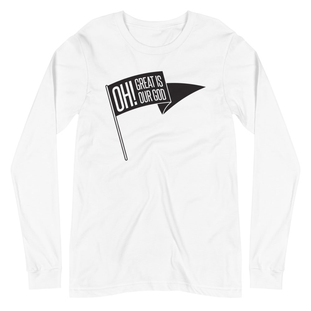 Oh! Great Is Our God! Long Sleeve Shirt - 1689 Designs