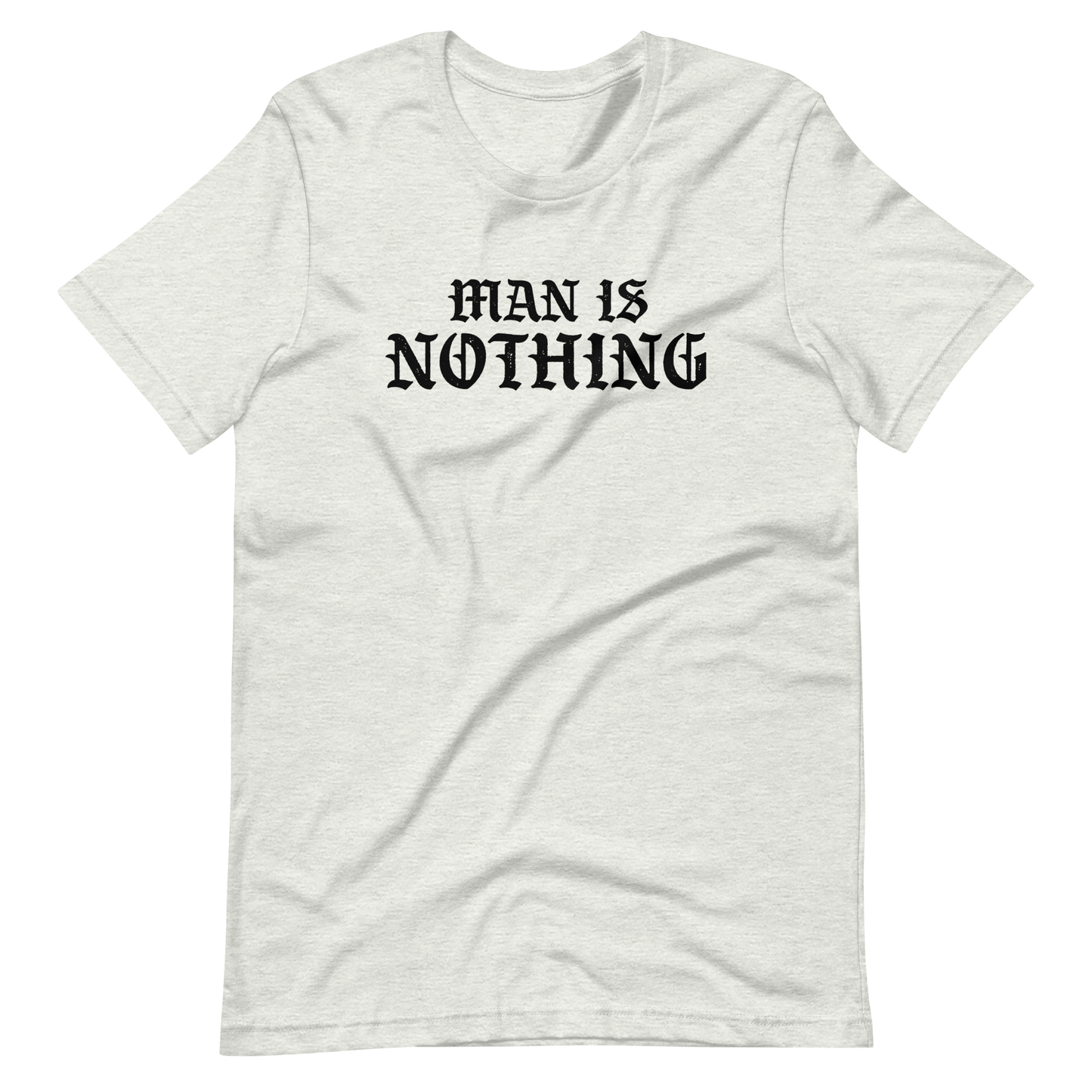 Man Is Nothing T-Shirt