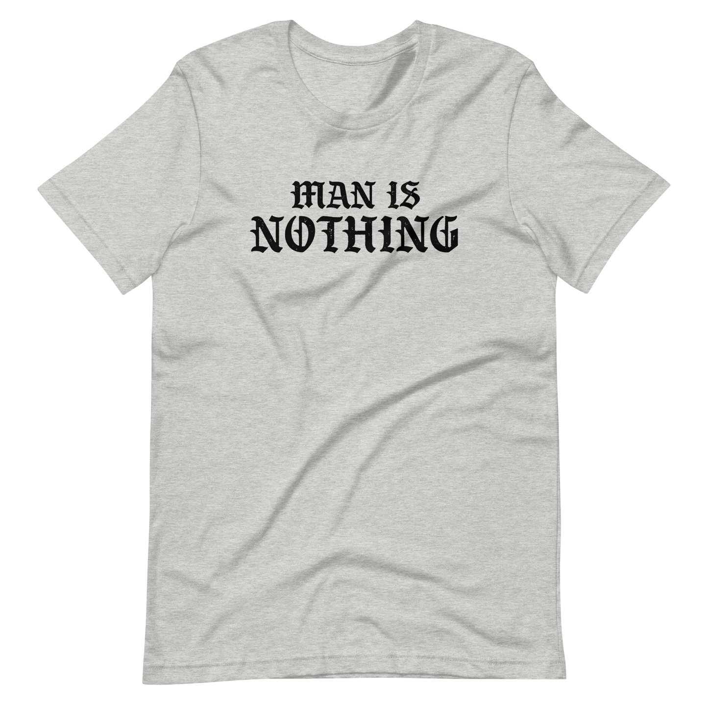 Man Is Nothing T-Shirt