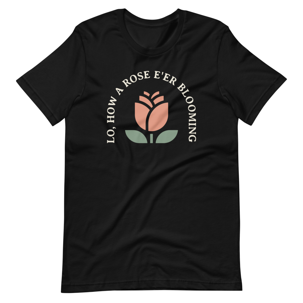 Lo, How a Rose E'er Blooming (Front Only) T-Shirt - 1689 Designs