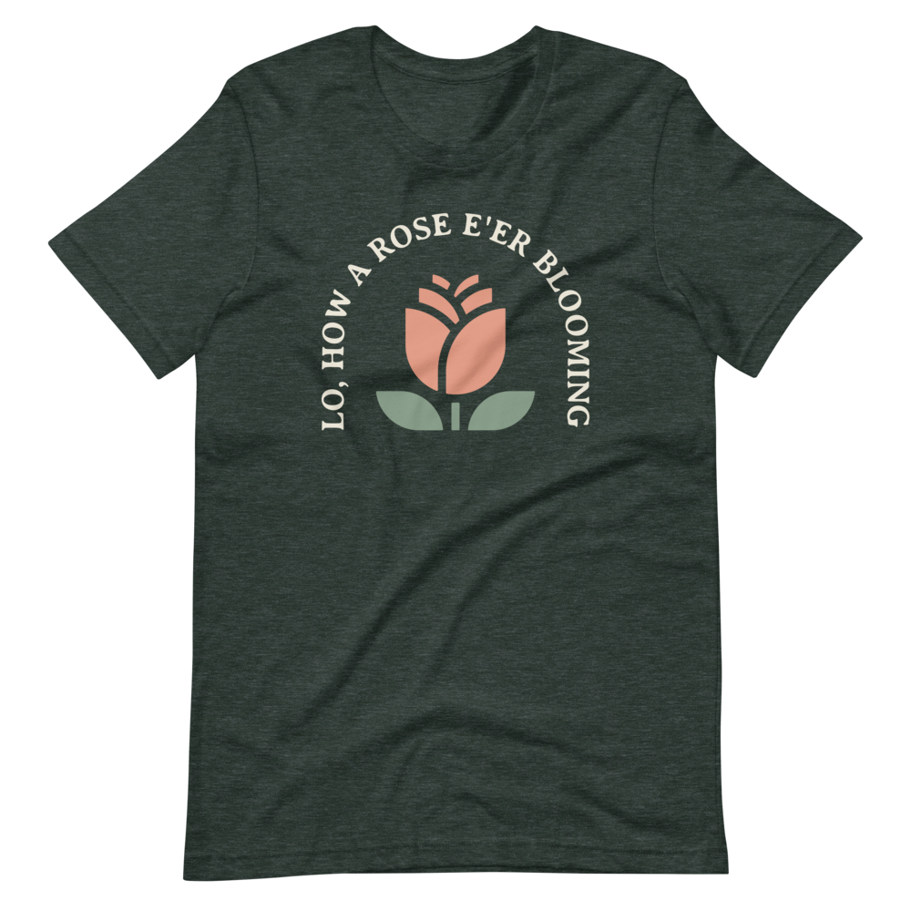 Lo, How a Rose E'er Blooming (Front Only) T-Shirt - 1689 Designs