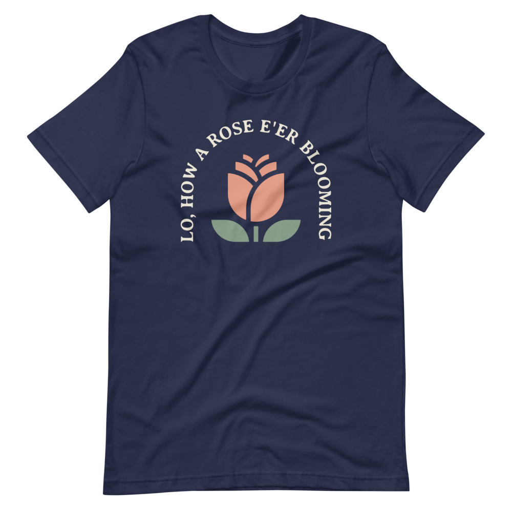 Lo, How a Rose E'er Blooming (Front Only) T-Shirt - 1689 Designs